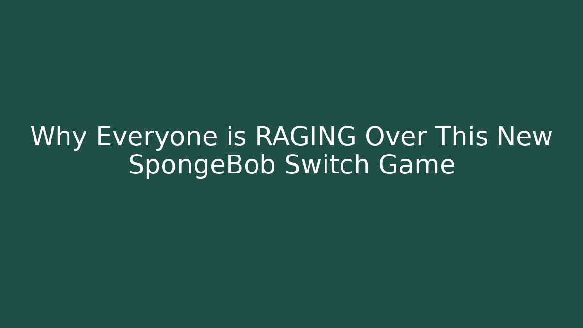 Why Everyone is RAGING Over This New SpongeBob Switch Game