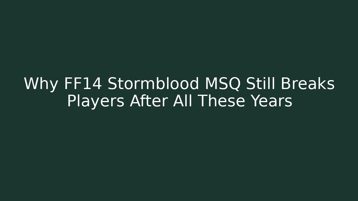 Why FF14 Stormblood MSQ Still Breaks Players After All These Years