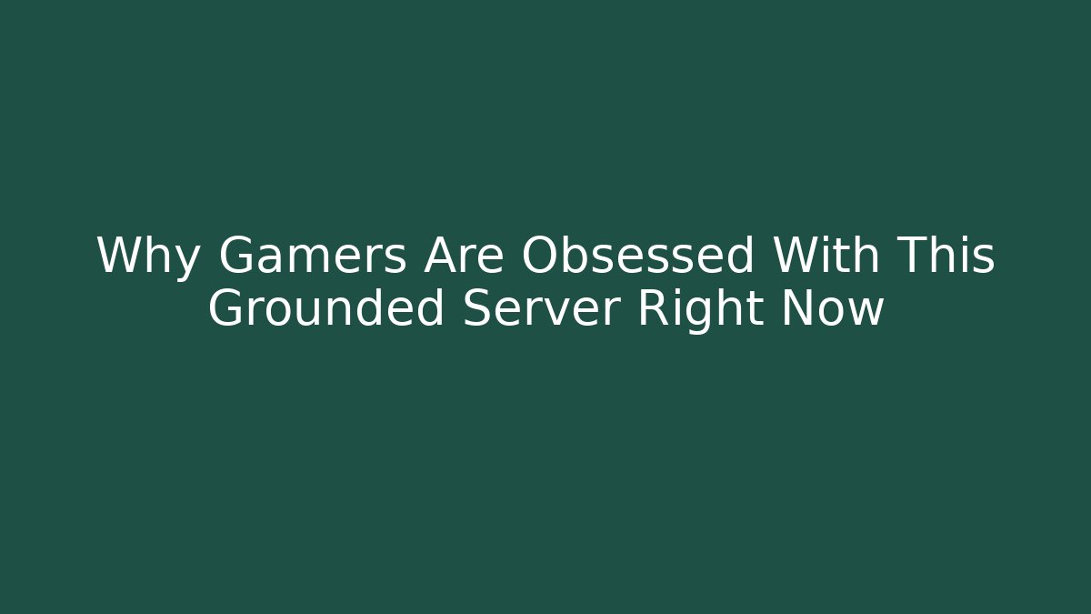Why Gamers Are Obsessed With This Grounded Server Right Now