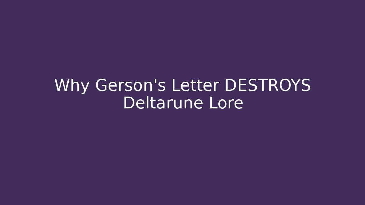 Why Gerson's Letter DESTROYS Deltarune Lore - Buddy Program