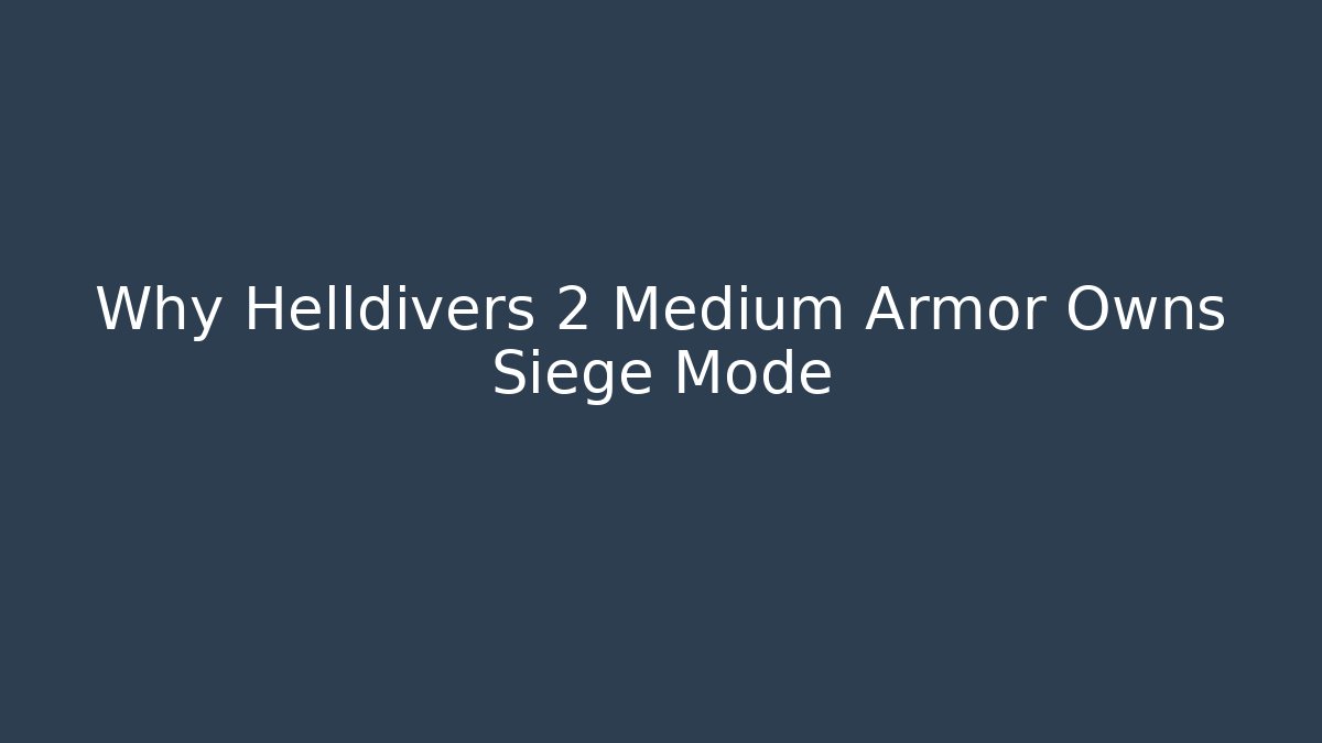 Why Helldivers 2 Medium Armor Owns Siege Mode