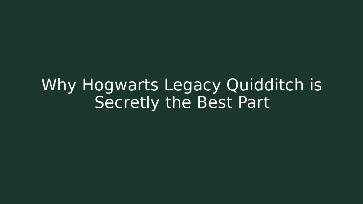 Why Hogwarts Legacy Quidditch is Secretly the Best Part