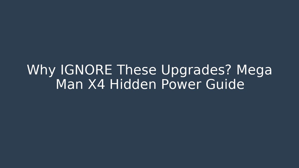 Why IGNORE These Upgrades? Mega Man X4 Hidden Power Guide
