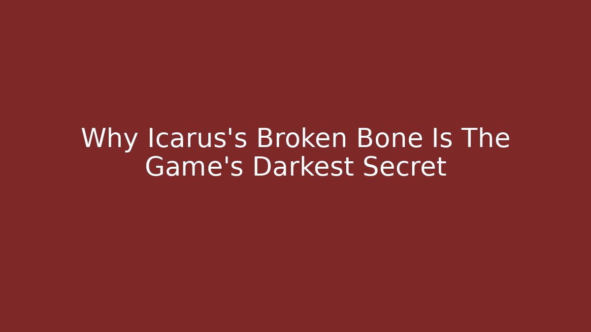 Why Icarus's Broken Bone Is The Game's Darkest Secret