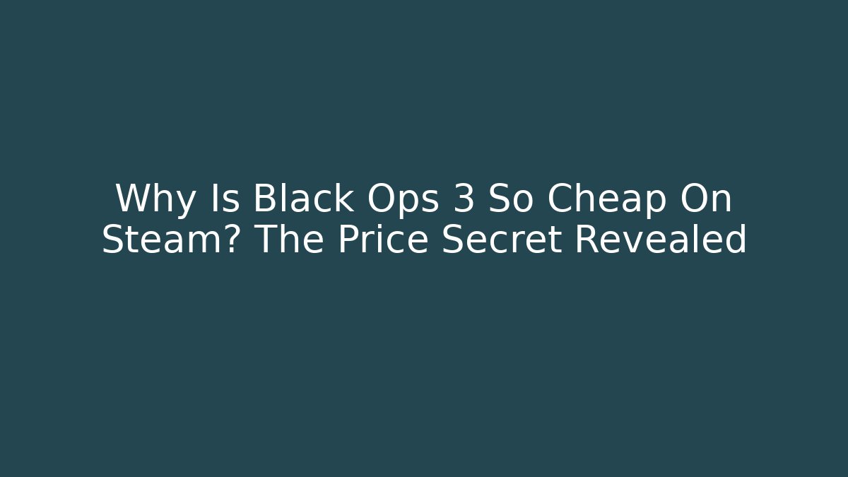 Why Is Black Ops 3 So Cheap On Steam? The Price Secret Revealed