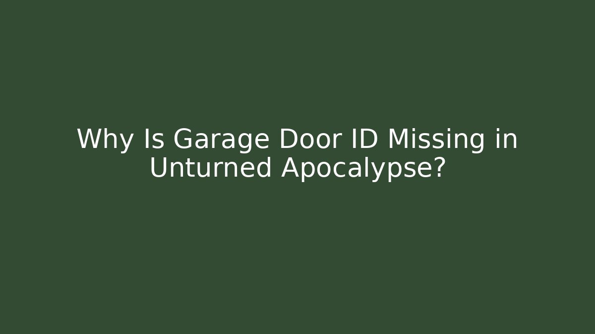 Why Is Garage Door ID Missing in Unturned Apocalypse? - Buddy Program
