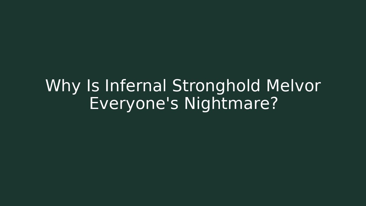 Why Is Infernal Stronghold Melvor Everyone's Nightmare? - Buddy Program