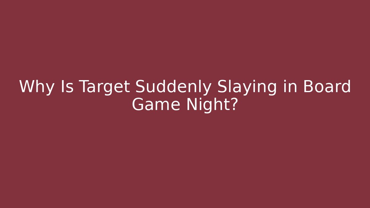 Why Is Target Suddenly Slaying in Board Game Night? - Buddy Program