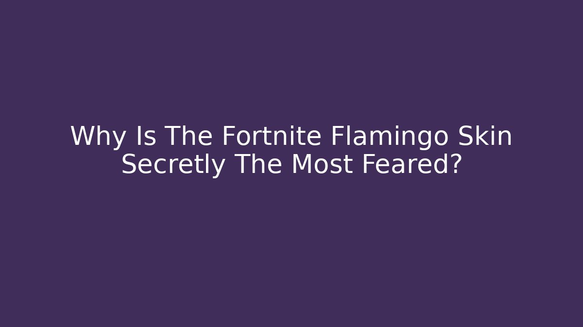 Why Is The Fortnite Flamingo Skin Secretly The Most Feared?