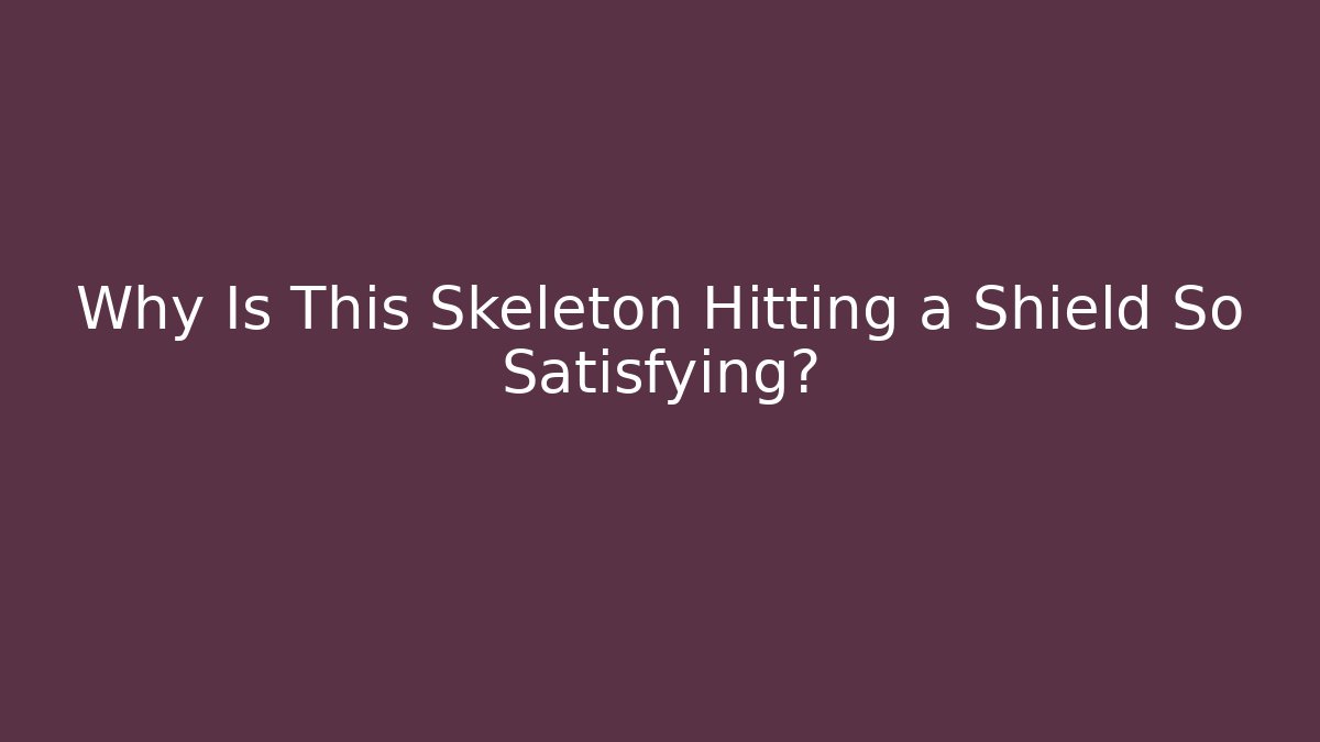 Why Is This Skeleton Hitting a Shield So Satisfying? - Buddy Program