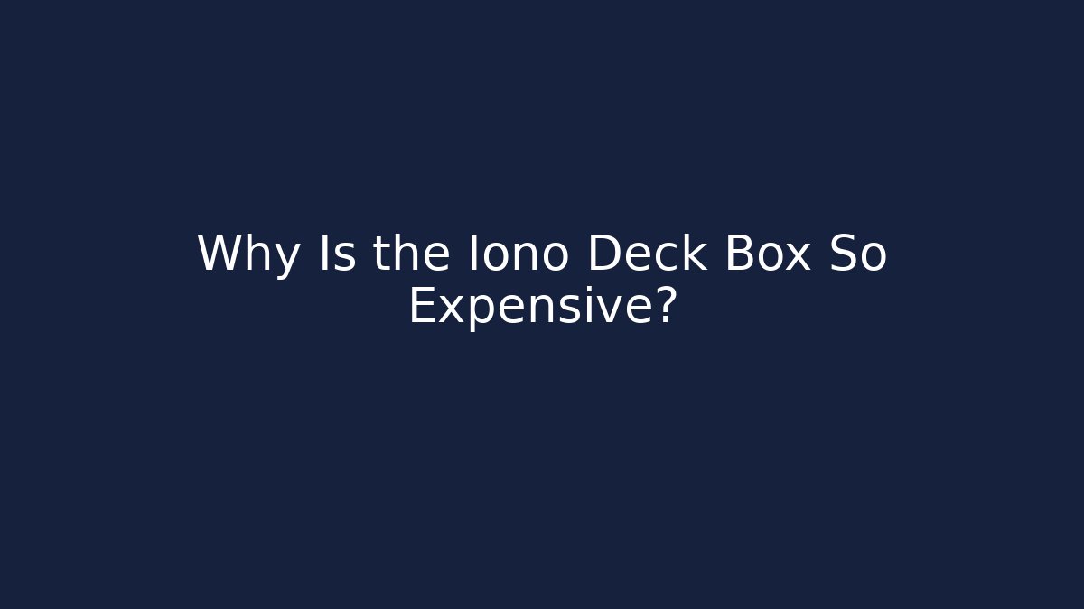 Why Is the Iono Deck Box So Expensive? - Buddy Program