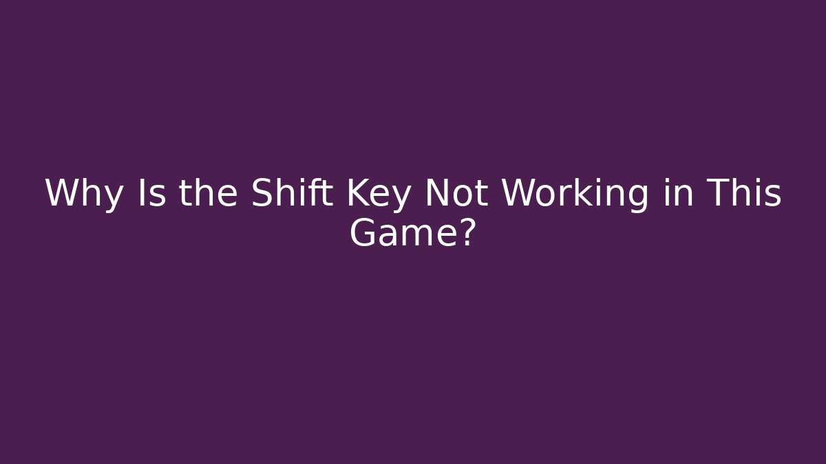 Why Is the Shift Key Not Working in This Game? - Buddy Program