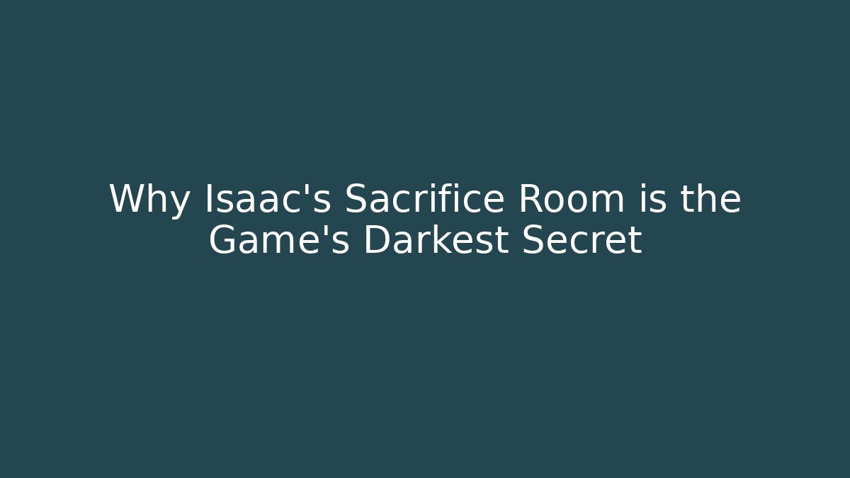 Why Isaac's Sacrifice Room is the Game's Darkest Secret
