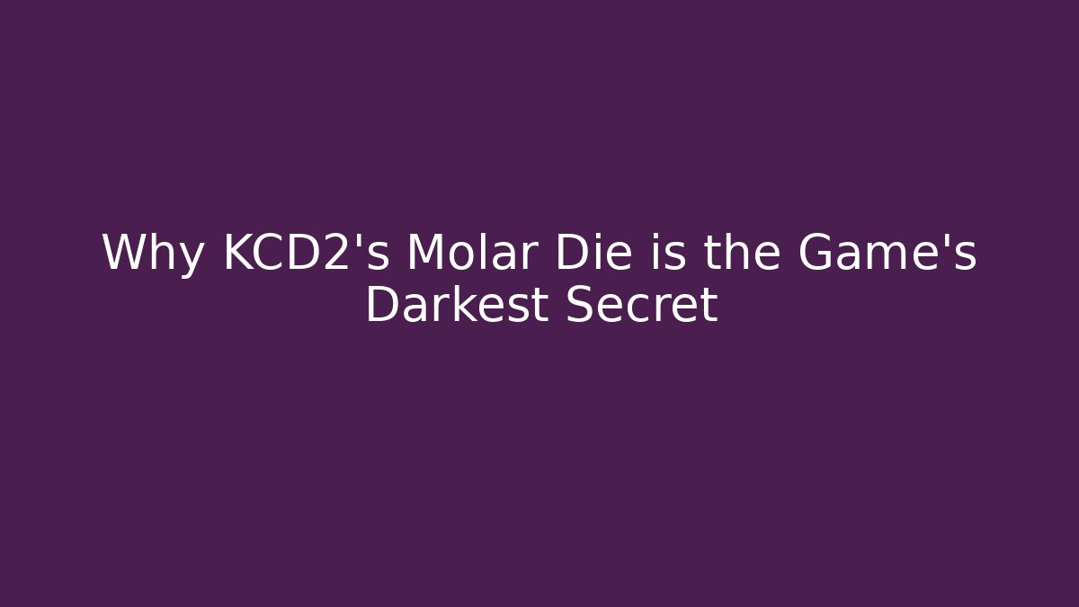 Why KCD2's Molar Die is the Game's Darkest Secret