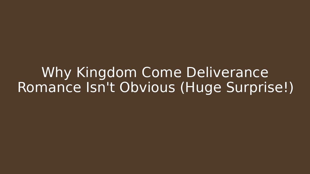 Why Kingdom Come Deliverance Romance Isn’t Obvious (Huge Surprise!)
