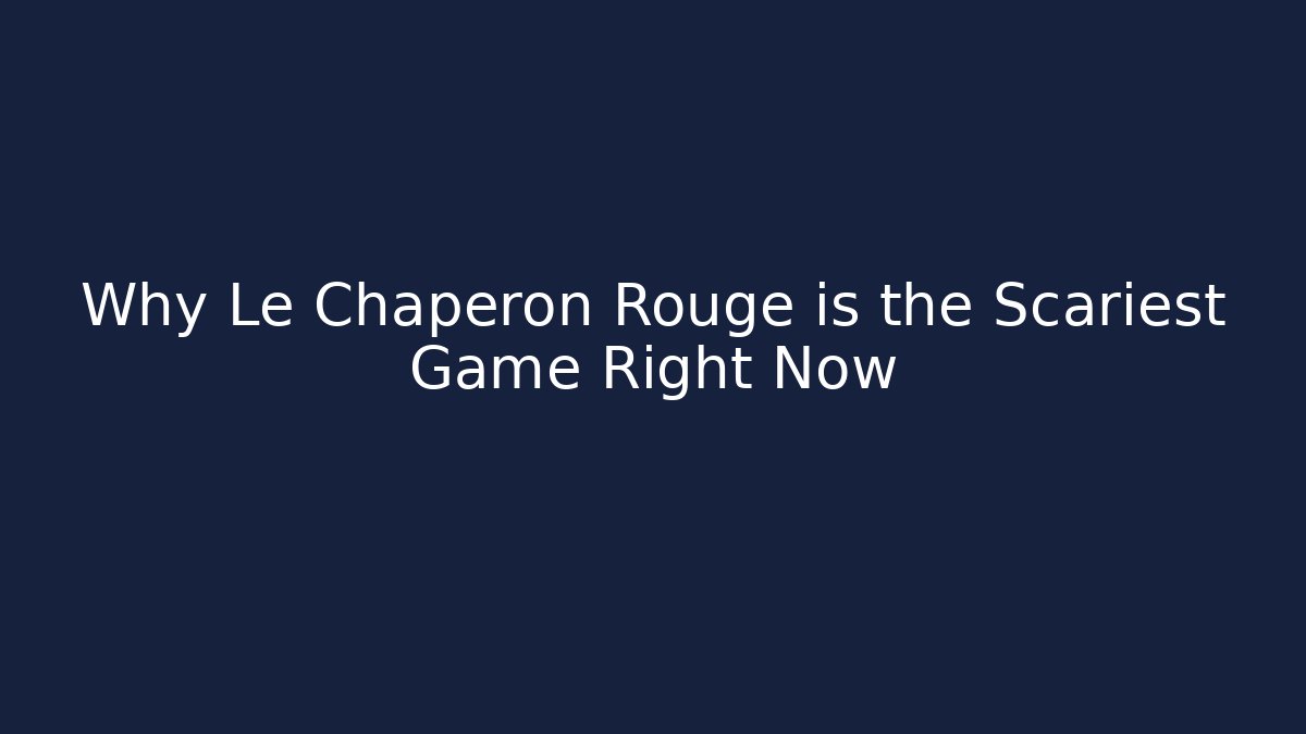 Why Le Chaperon Rouge is the Scariest Game Right Now