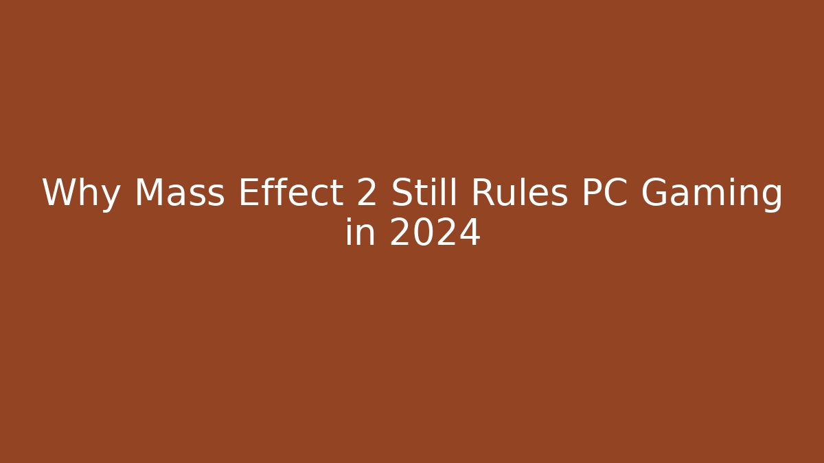 Why Mass Effect 2 Still Rules PC Gaming in 2024