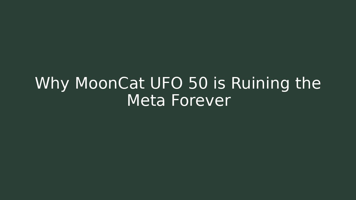 Why MoonCat UFO 50 is Ruining the Meta Forever