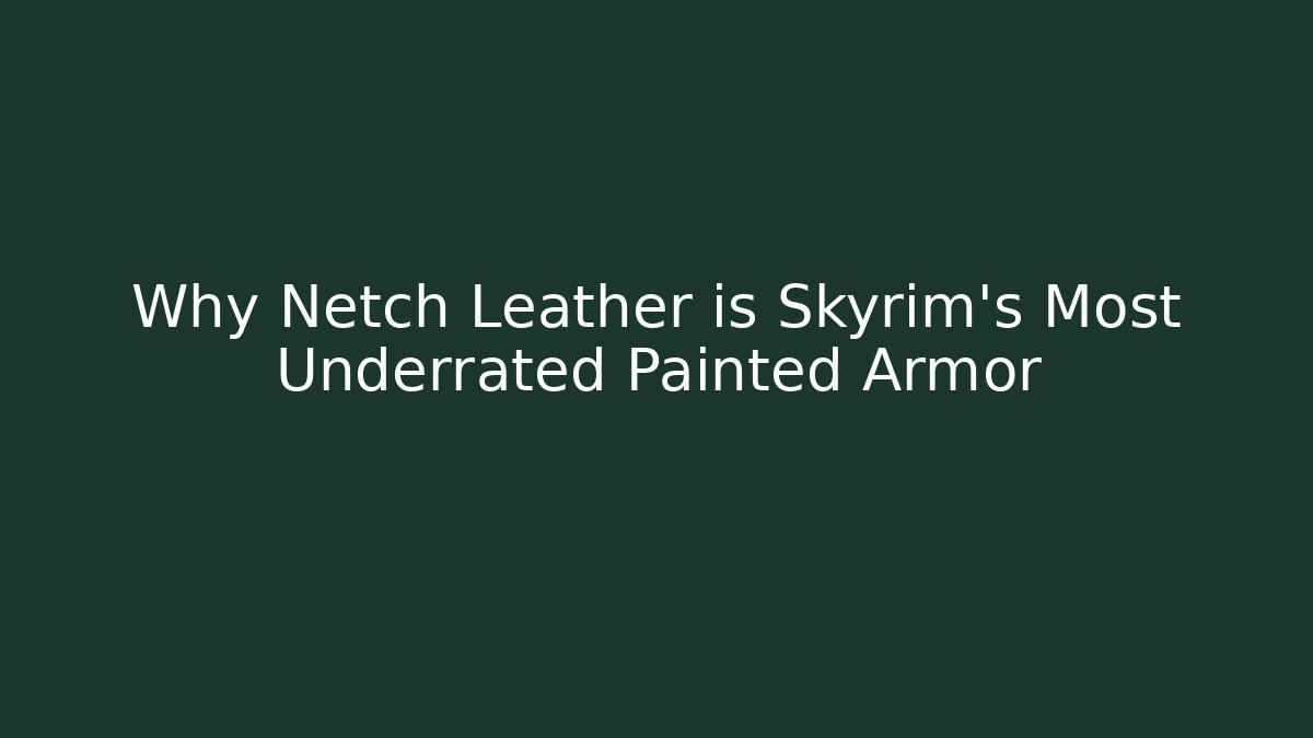Why Netch Leather is Skyrim's Most Underrated Painted Armor
