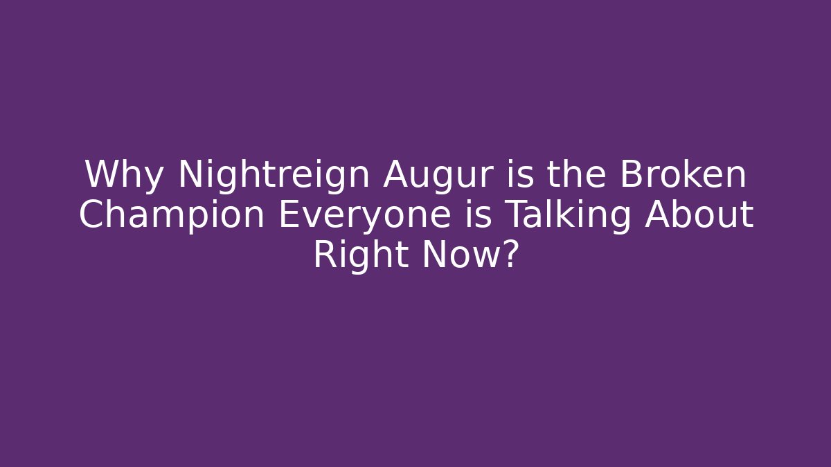 Why Nightreign Augur is the Broken Champion Everyone is Talking About Right Now?