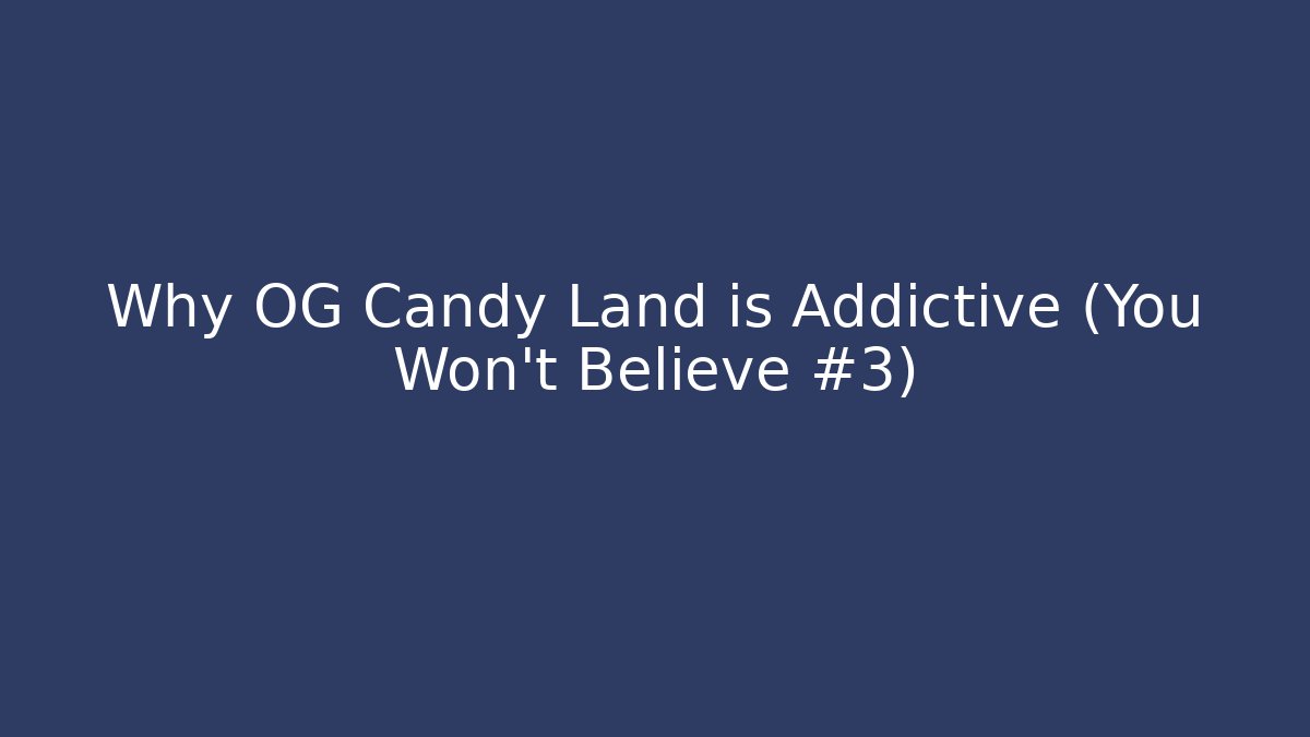 Why OG Candy Land is Addictive (You Won't Believe #3) - Buddy Program
