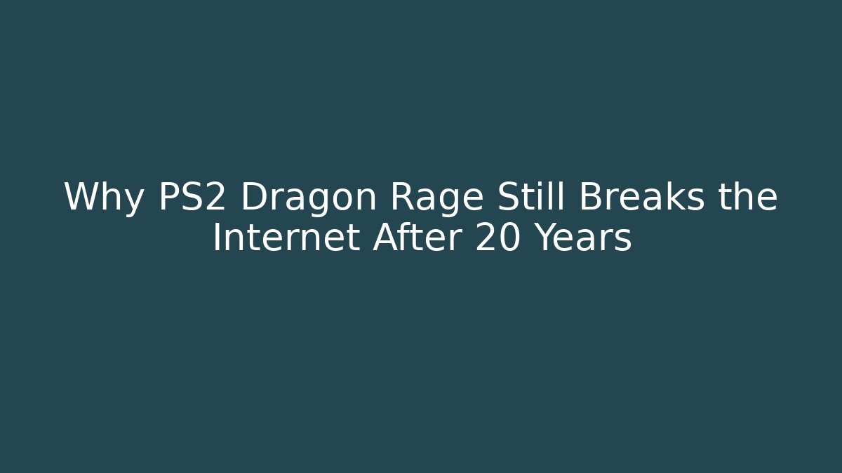 Why PS2 Dragon Rage Still Breaks the Internet After 20 Years