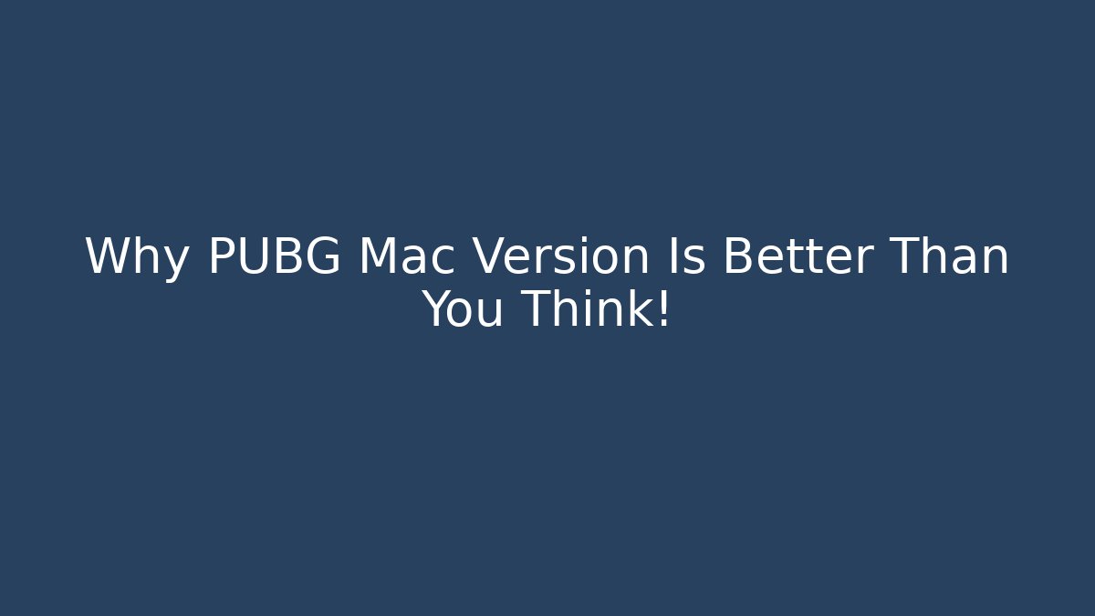 Why PUBG Mac Version Is Better Than You Think! - Buddy Program