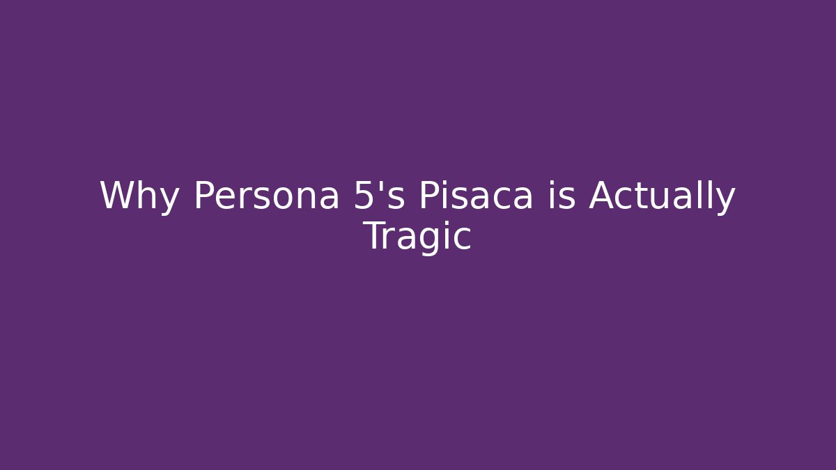 Why Persona 5's Pisaca is Actually Tragic