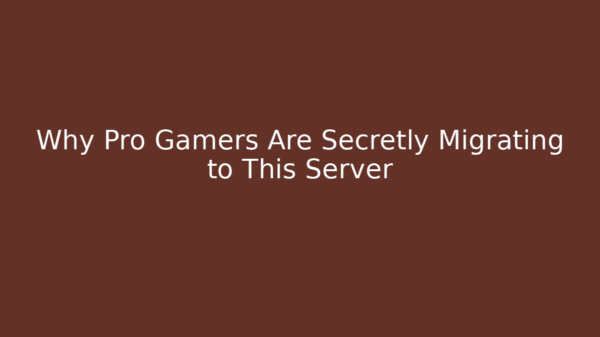 Why Pro Gamers Are Secretly Migrating to This Server