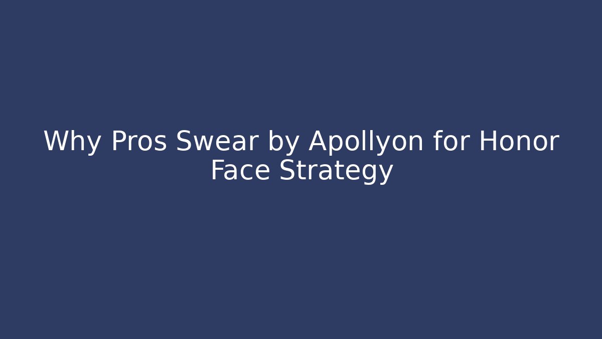 Why Pros Swear by Apollyon for Honor Face Strategy