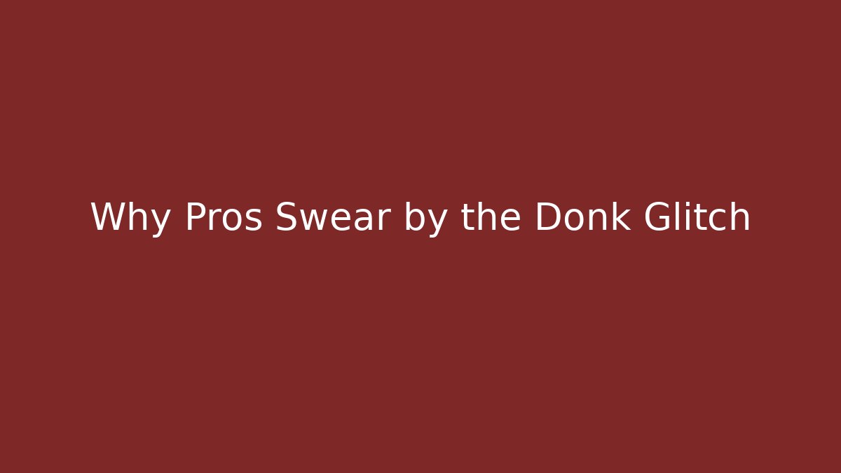 Why Pros Swear by the Donk Glitch - Buddy Program