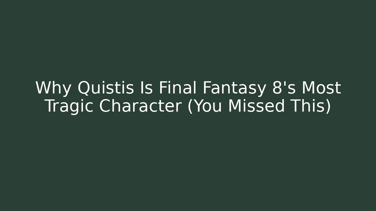 Why Quistis Is Final Fantasy 8's Most Tragic Character (You Missed This)