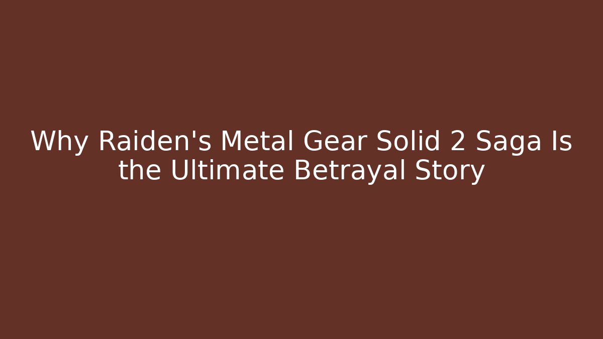Why Raiden's Metal Gear Solid 2 Saga Is the Ultimate Betrayal Story