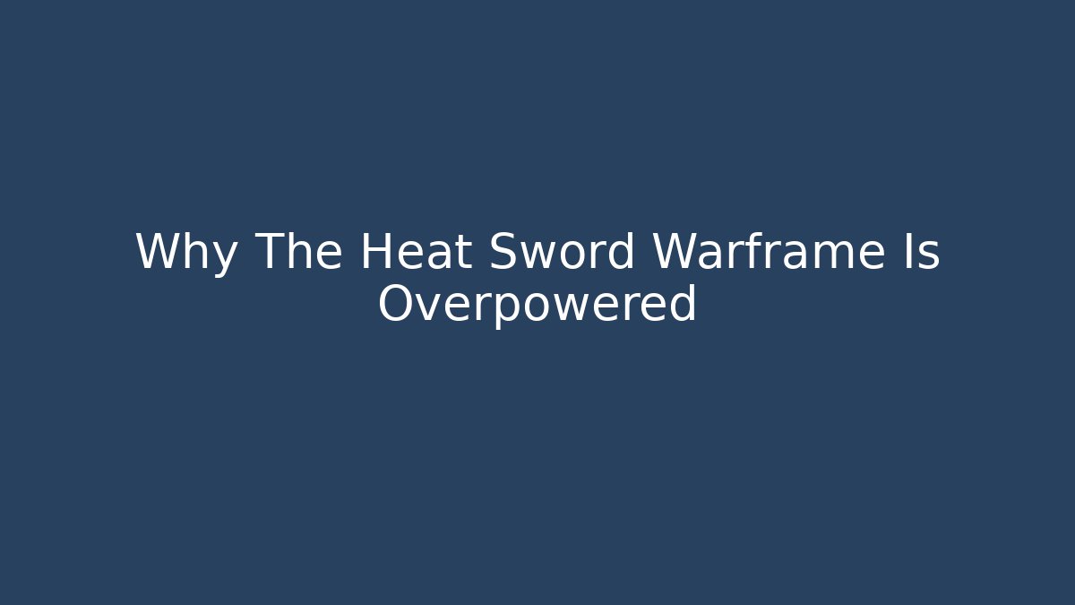 Why The Heat Sword Warframe Is Overpowered - Buddy Program