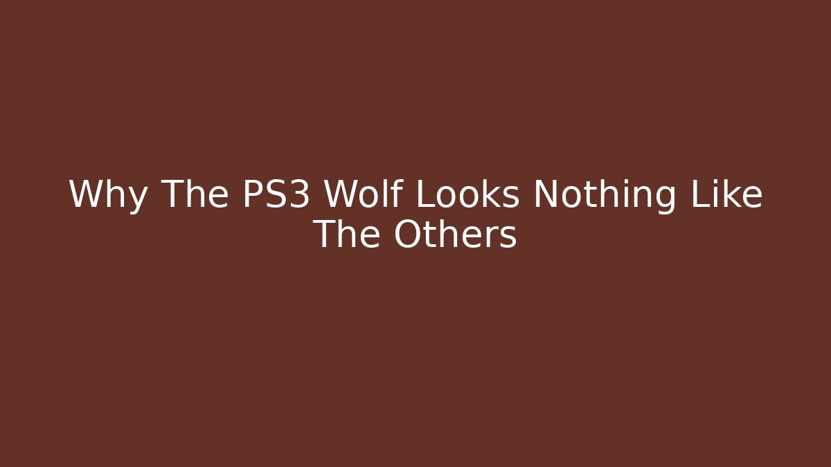 Why The PS3 Wolf Looks Nothing Like The Others - Buddy Program