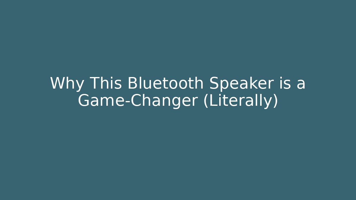 Why This Bluetooth Speaker is a Game-Changer (Literally)