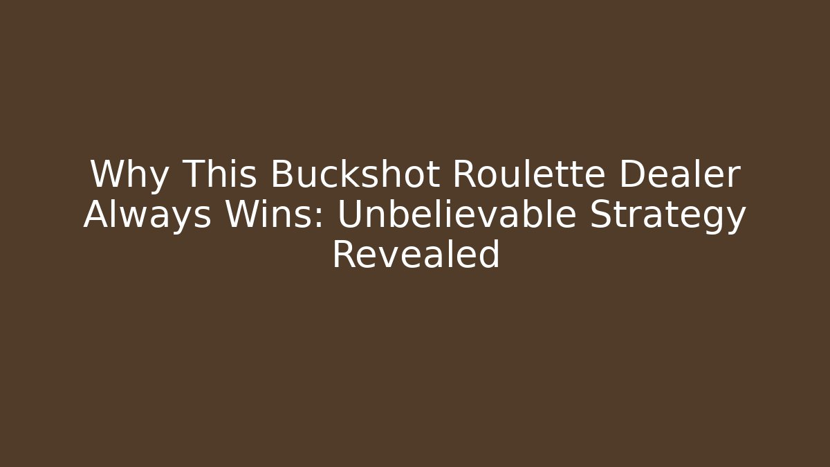Why This Buckshot Roulette Dealer Always Wins: Unbelievable Strategy Revealed
