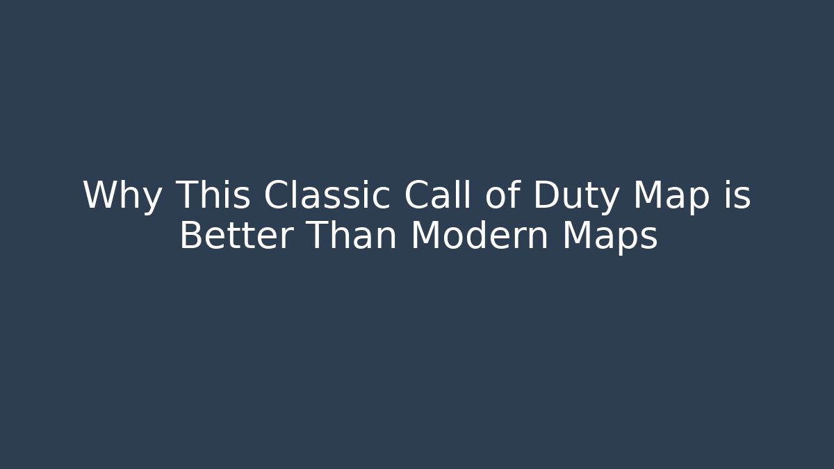 Why This Classic Call of Duty Map is Better Than Modern Maps