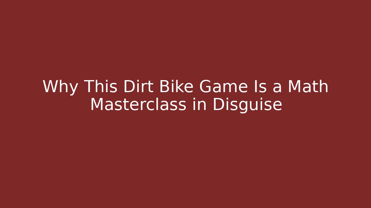 Why This Dirt Bike Game Is a Math Masterclass in Disguise - Buddy Program