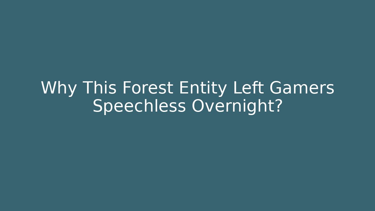 Why This Forest Entity Left Gamers Speechless Overnight?