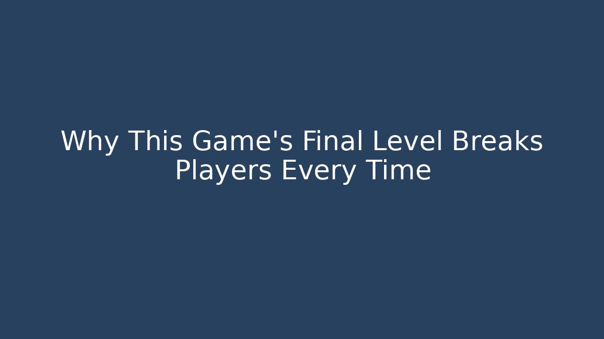 Why This Game's Final Level Breaks Players Every Time