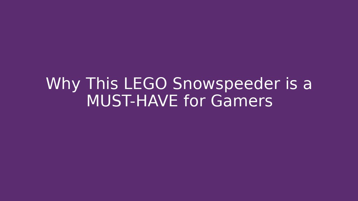 Why This LEGO Snowspeeder is a MUST-HAVE for Gamers