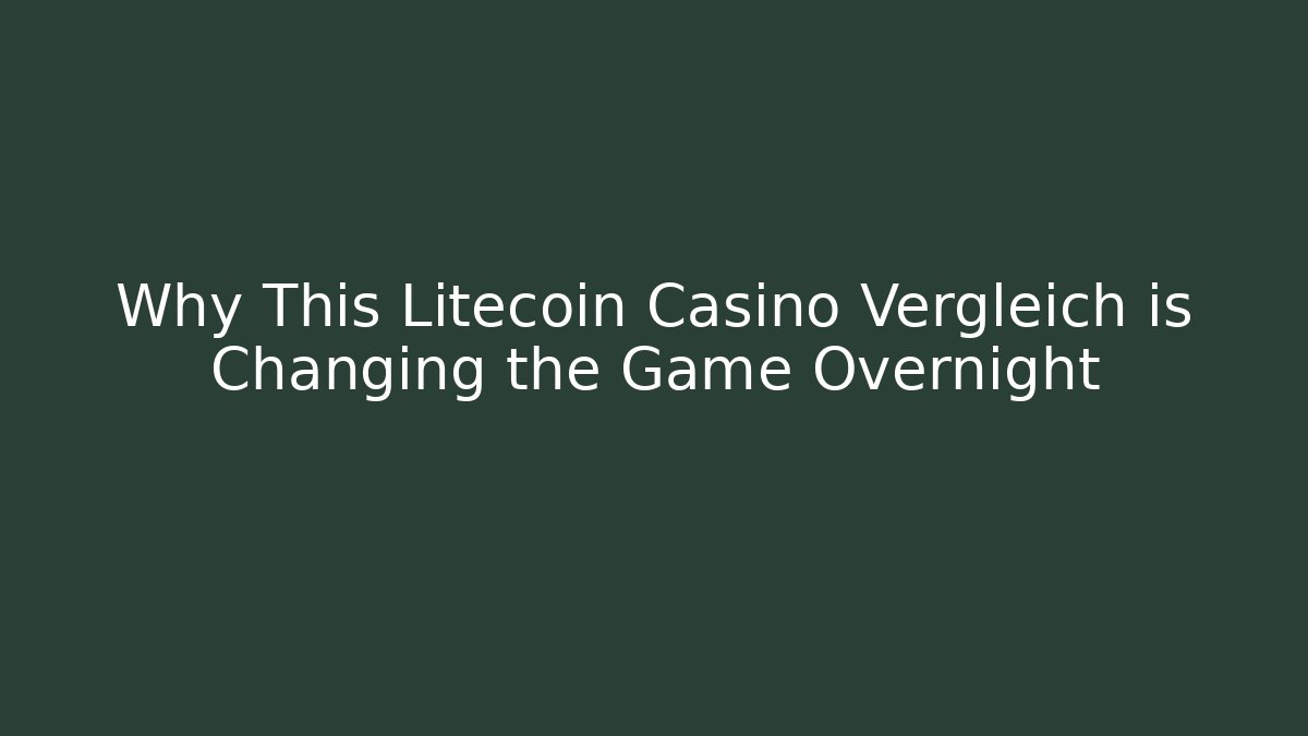 Why This Litecoin Casino Vergleich is Changing the Game Overnight