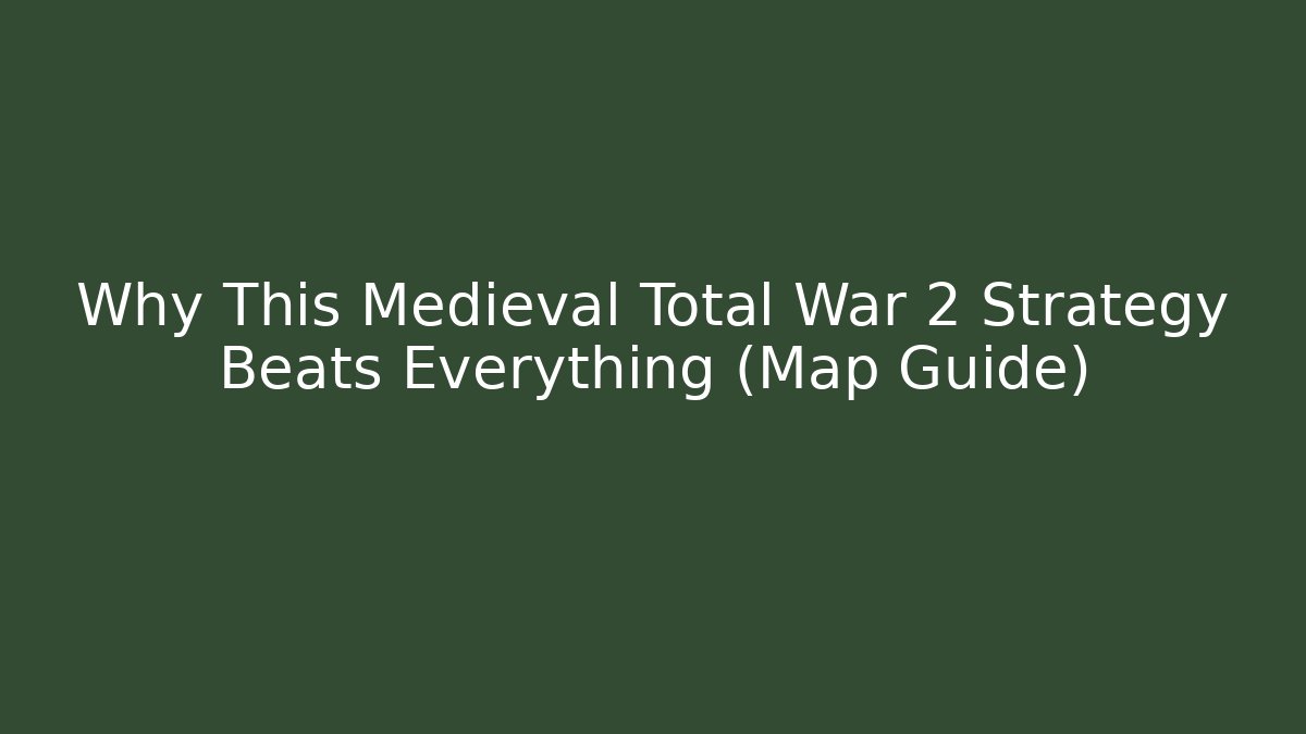 Why This Medieval Total War 2 Strategy Beats Everything (Map Guide) - Buddy Program