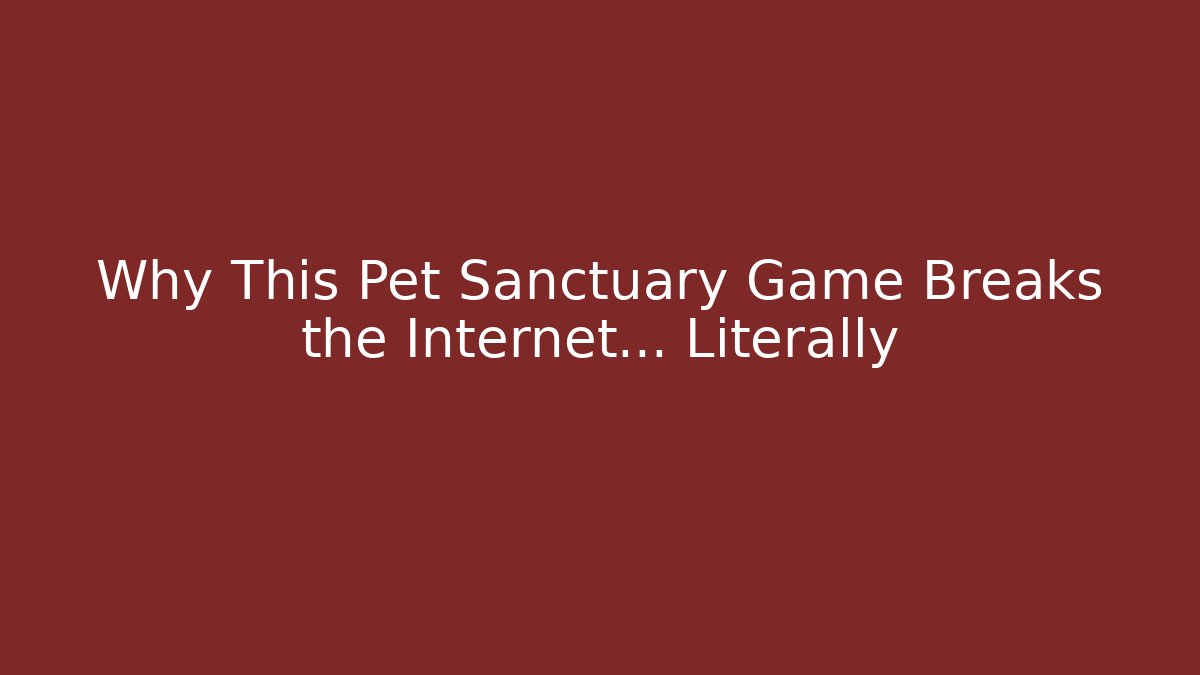 Why This Pet Sanctuary Game Breaks the Internet… Literally
