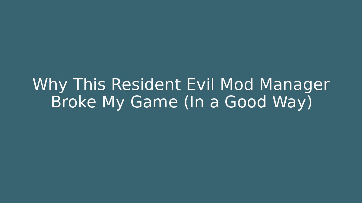 Why This Resident Evil Mod Manager Broke My Game (In a Good Way)
