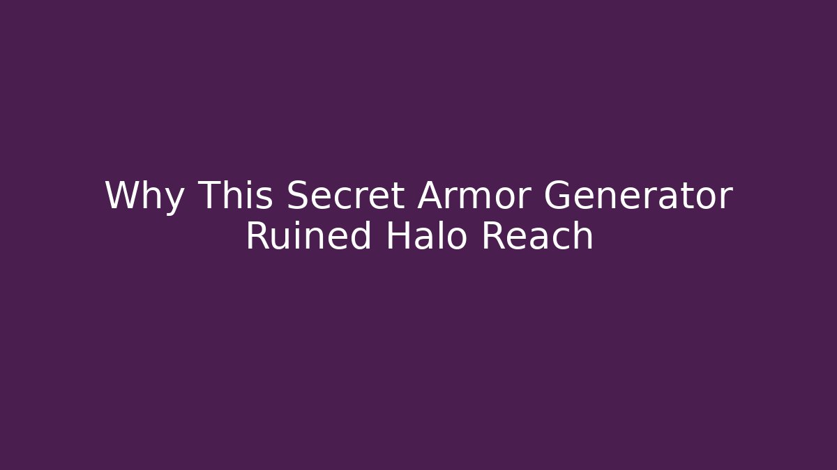 Why This Secret Armor Generator Ruined Halo Reach