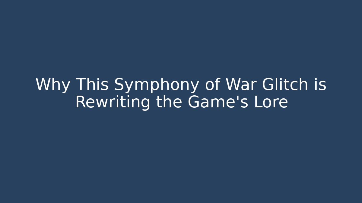 Why This Symphony of War Glitch is Rewriting the Game’s Lore