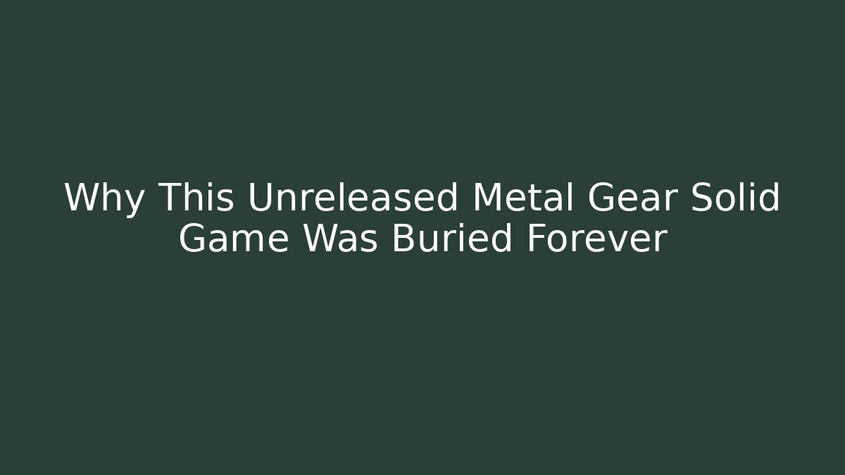 Why This Unreleased Metal Gear Solid Game Was Buried Forever