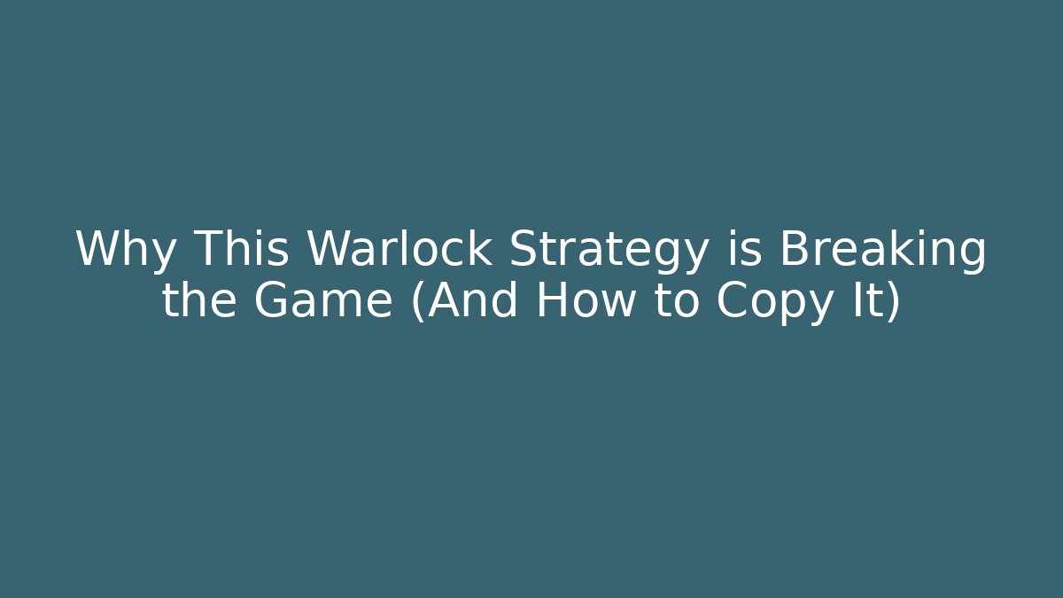 Why This Warlock Strategy is Breaking the Game (And How to Copy It)